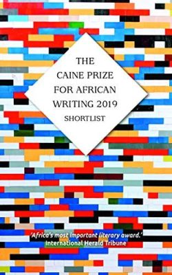 A Celebration of African Literature: 2019 Caine Prize for African Writing Awards a Rising Star